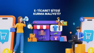 E-Ticaret Sitesi Kurma Maliyeti?